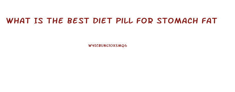 What Is The Best Diet Pill For Stomach Fat