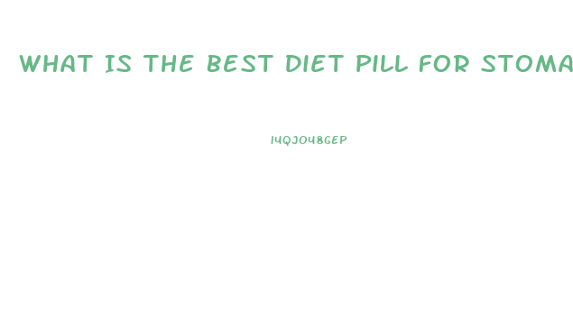 What Is The Best Diet Pill For Stomach Fat