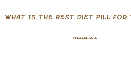 What Is The Best Diet Pill For Teenagers