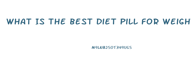 What Is The Best Diet Pill For Weight Loss Lafayette Indiaan 2023