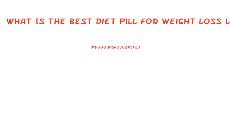 What Is The Best Diet Pill For Weight Loss Lafayette Indiaan 2023