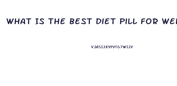 What Is The Best Diet Pill For Weight Loss Lafayette Indiaan 2023