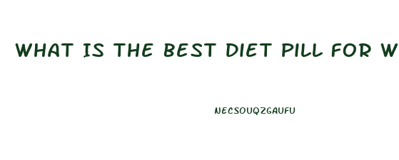 What Is The Best Diet Pill For Weight Loss Lafayette Indiana 2023