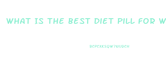 What Is The Best Diet Pill For Weight Loss Lafayette Indiana 2023