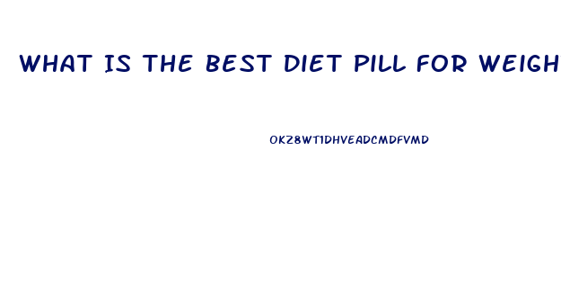 What Is The Best Diet Pill For Weight Loss