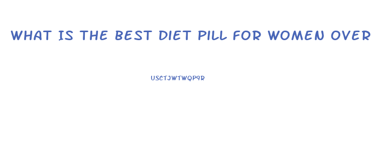 What Is The Best Diet Pill For Women Over 50