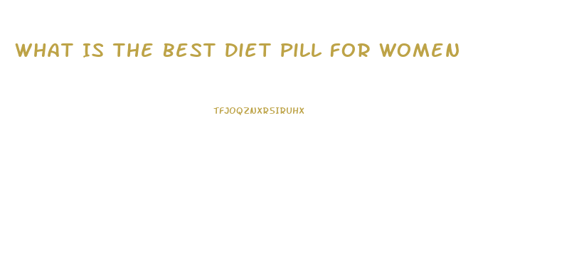 What Is The Best Diet Pill For Women