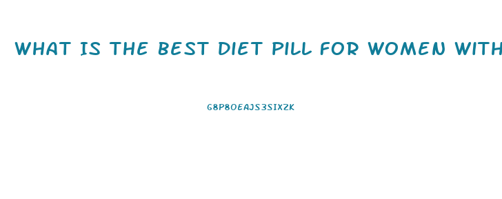 What Is The Best Diet Pill For Women Without Exercise