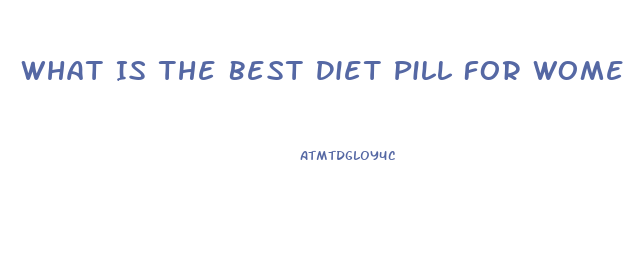 What Is The Best Diet Pill For Women Without Exercise