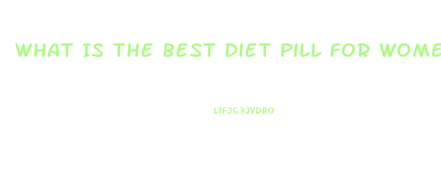 What Is The Best Diet Pill For Women Without Exercise