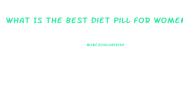 What Is The Best Diet Pill For Women Without Exercise