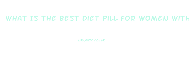 What Is The Best Diet Pill For Women Without Exercise