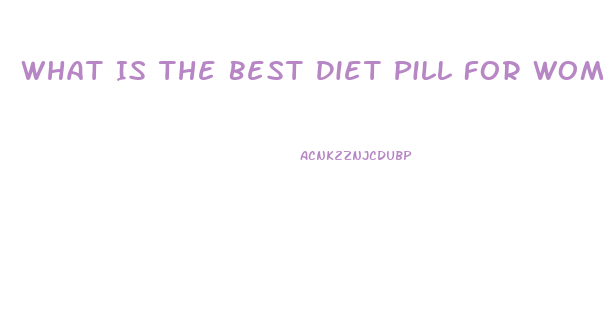 What Is The Best Diet Pill For Women