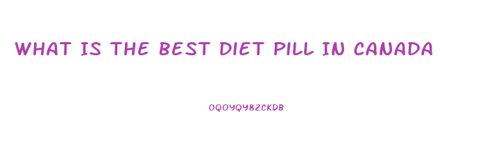 What Is The Best Diet Pill In Canada