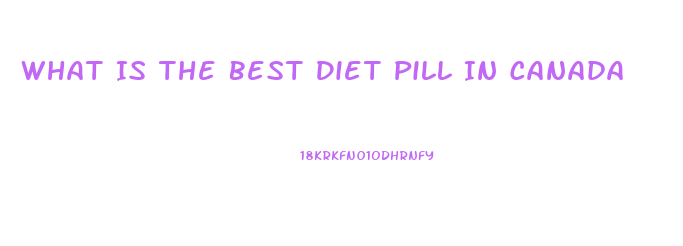 What Is The Best Diet Pill In Canada