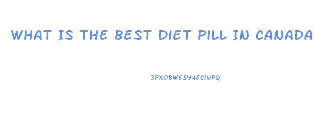 What Is The Best Diet Pill In Canada