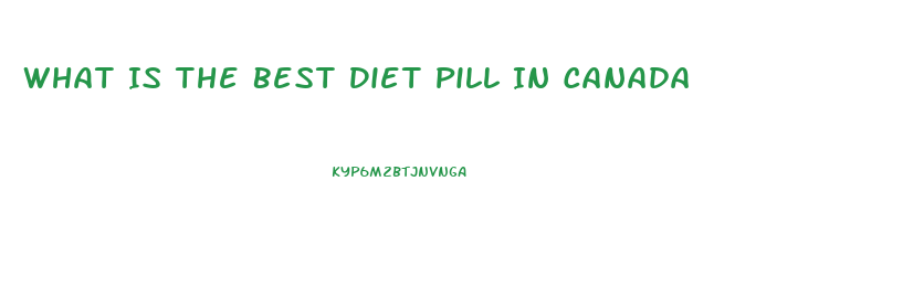 What Is The Best Diet Pill In Canada