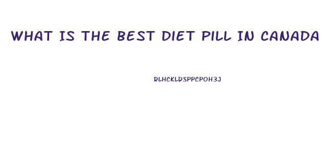 What Is The Best Diet Pill In Canada