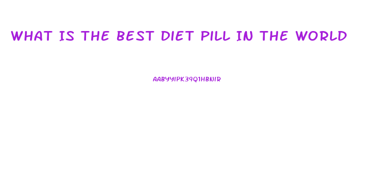 What Is The Best Diet Pill In The World