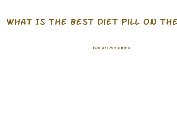 What Is The Best Diet Pill On The Market 2023