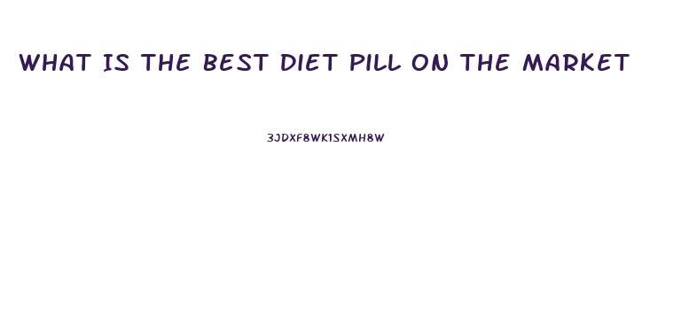 What Is The Best Diet Pill On The Market