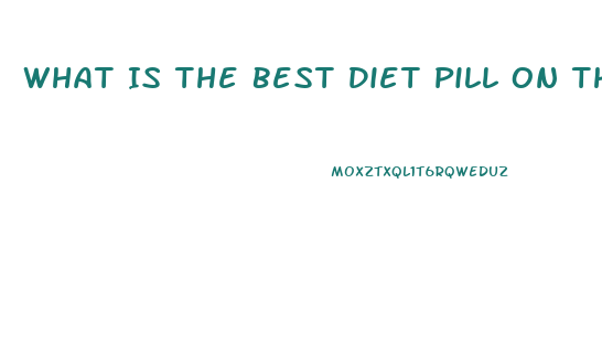 What Is The Best Diet Pill On The Market