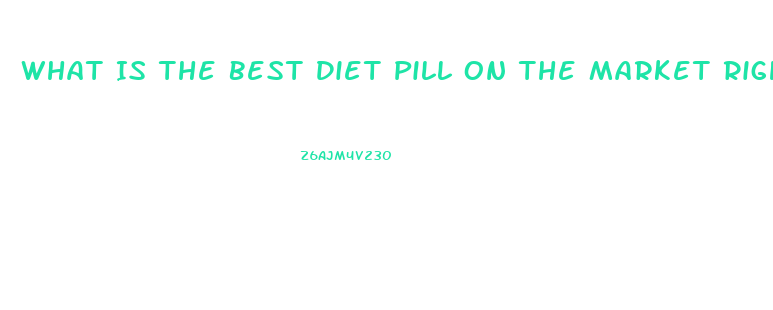 What Is The Best Diet Pill On The Market Right Now