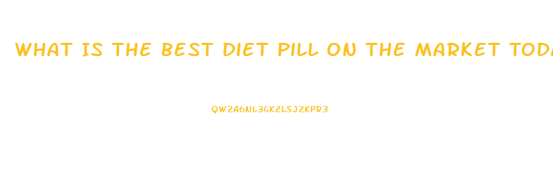 What Is The Best Diet Pill On The Market Today