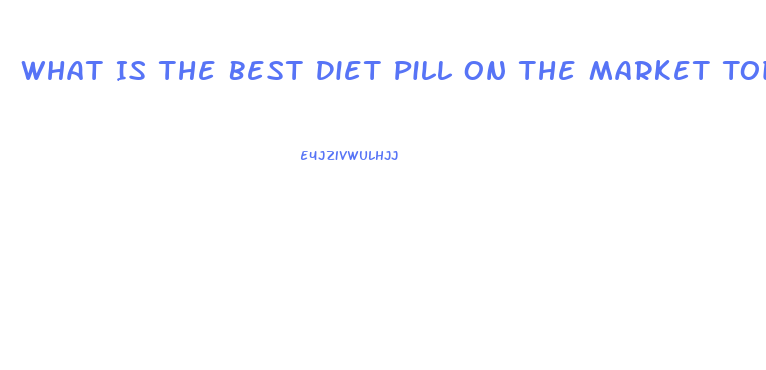 What Is The Best Diet Pill On The Market Today