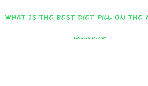 What Is The Best Diet Pill On The Market