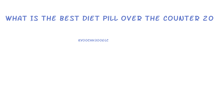 What Is The Best Diet Pill Over The Counter 2023