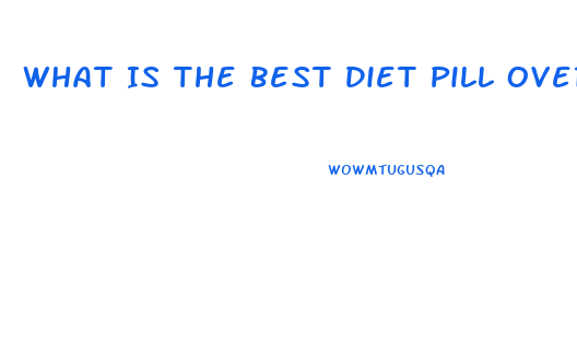 What Is The Best Diet Pill Over The Counter