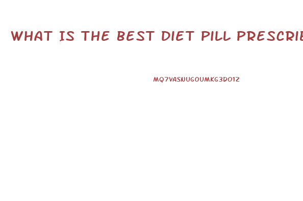 What Is The Best Diet Pill Prescribed By Doctors