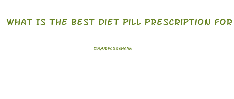 What Is The Best Diet Pill Prescription For Someone 40 Pounds Overweight