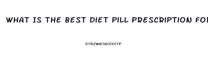 What Is The Best Diet Pill Prescription For Someone 40 Pounds Overweight