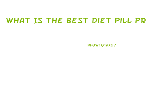 What Is The Best Diet Pill Prescription For Someone 40 Pounds Overweight