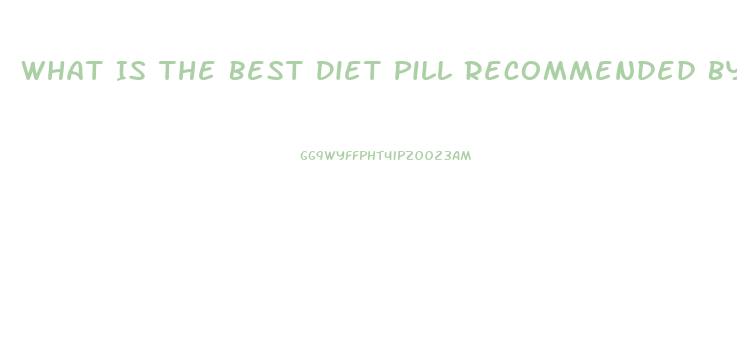 What Is The Best Diet Pill Recommended By Dr Oz