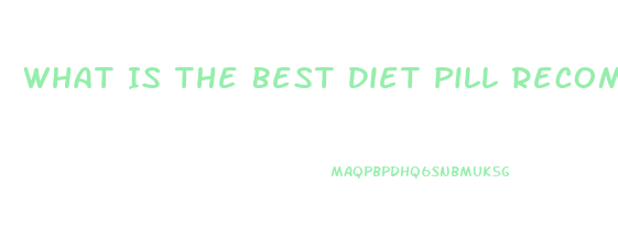 What Is The Best Diet Pill Recommended By Dr Oz