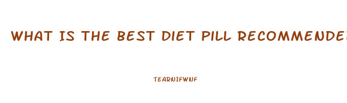 What Is The Best Diet Pill Recommended By Dr Oz