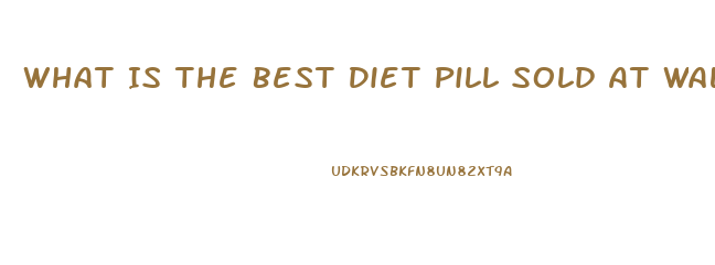 What Is The Best Diet Pill Sold At Walmart