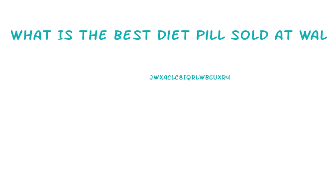 What Is The Best Diet Pill Sold At Walmart