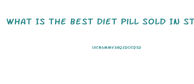 What Is The Best Diet Pill Sold In Stores
