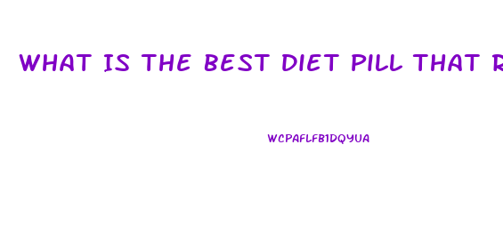 What Is The Best Diet Pill That Really Works