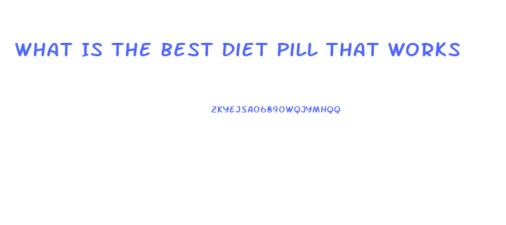 What Is The Best Diet Pill That Works