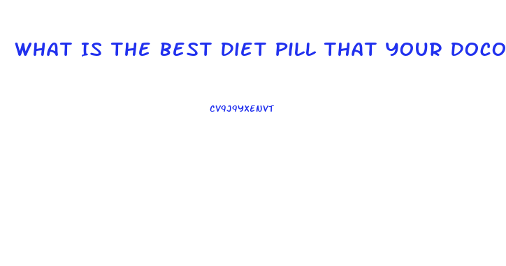 What Is The Best Diet Pill That Your Docotr Can Prescribe To You