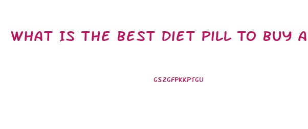 What Is The Best Diet Pill To Buy At Walmart