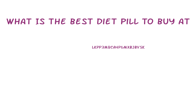 What Is The Best Diet Pill To Buy At Walmart