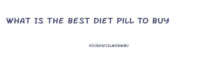 What Is The Best Diet Pill To Buy