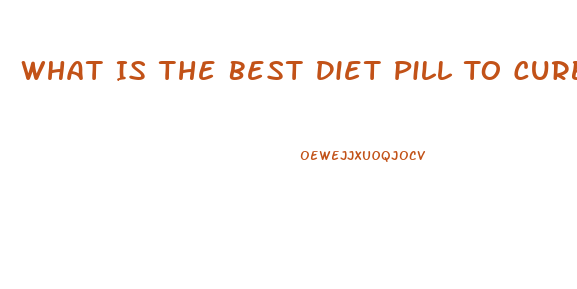 What Is The Best Diet Pill To Curb Appetite