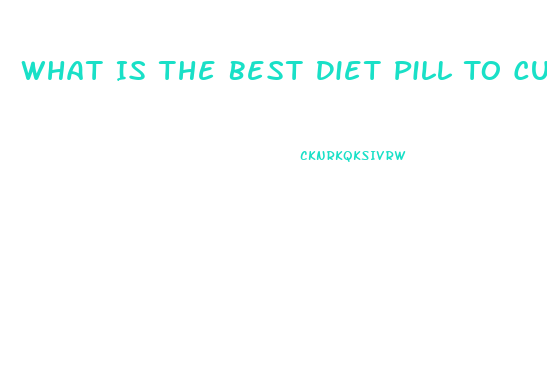 What Is The Best Diet Pill To Curb Your Appetite